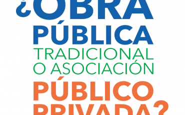 ¿Obra Pública tradicional o asociación público privada?